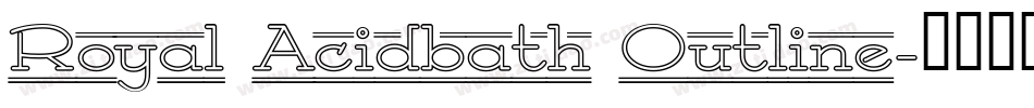 Royal Acidbath Outline字体转换